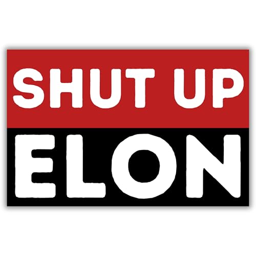 25x SHUT UP ELON Sticker 8.5 x 5.5cm - Elon Tesla fck nzs fck afd links i bought this before elon went crazy von Generisch