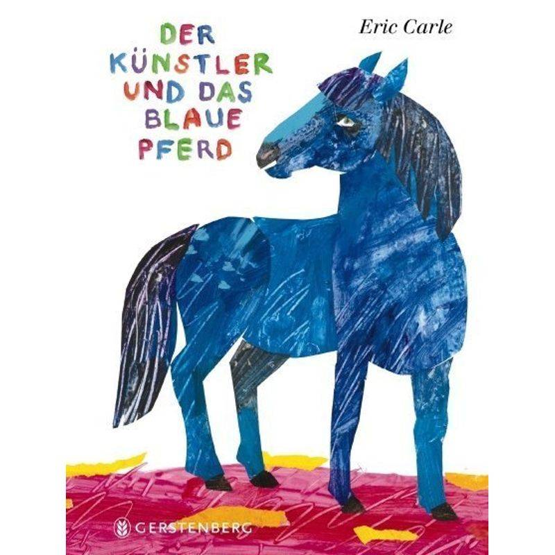Der Künstler Und Das Blaue Pferd, Midi-Ausgabe - Eric Carle, Gebunden von Gerstenberg Verlag