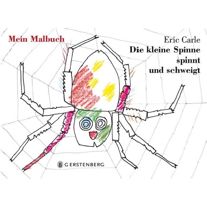 Die Kleine Spinne Spinnt Und Schweigt - Mein Malbuch - Eric Carle, Kartoniert (TB) von Gerstenberg Verlag