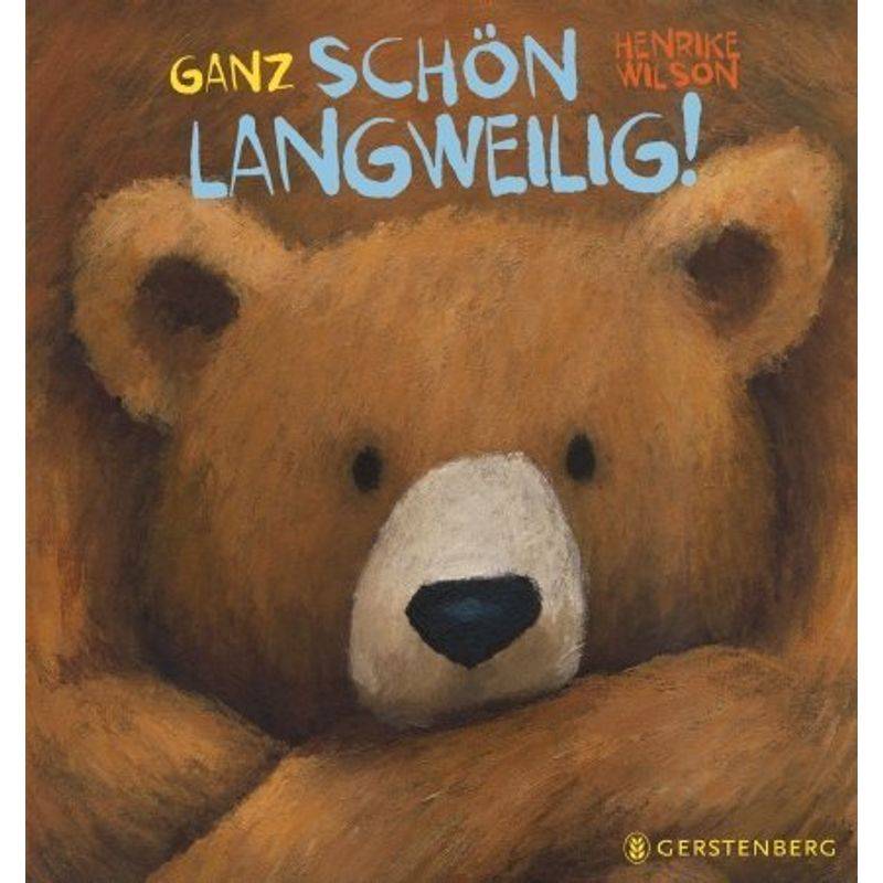 Ganz Schön Langweilig! - Henrike Wilson, Gebunden von Gerstenberg Verlag