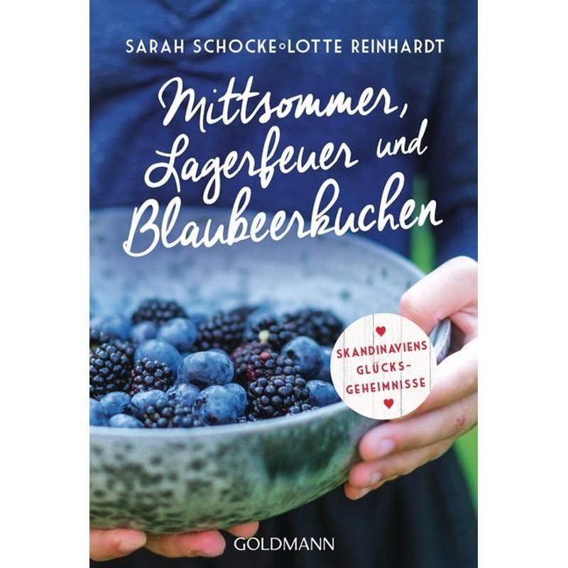 Mittsommer, Lagerfeuer Und Blaubeerkuchen - Sarah Schocke, Lotte Reinhardt, Taschenbuch von Goldmann