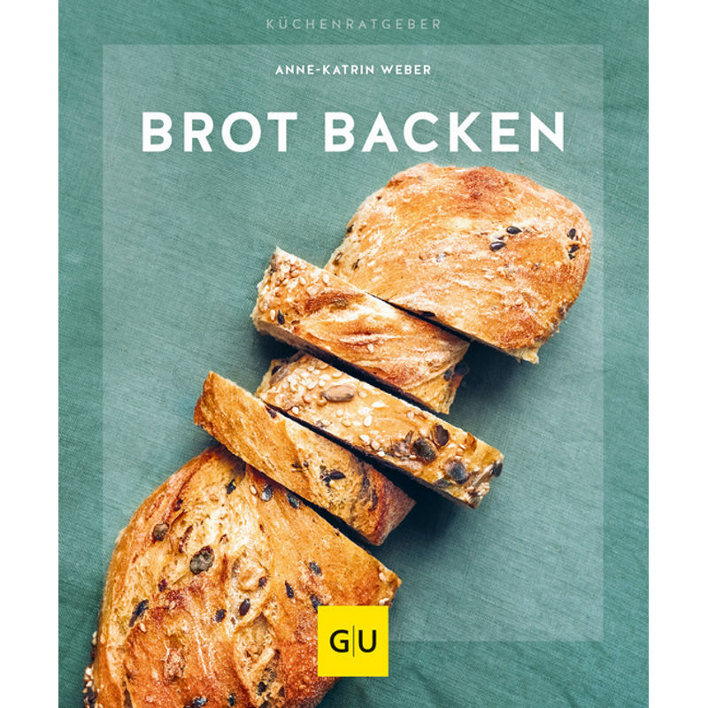 Brot Backen - Anne-Katrin Weber, Kartoniert (TB) von Gräfe & Unzer