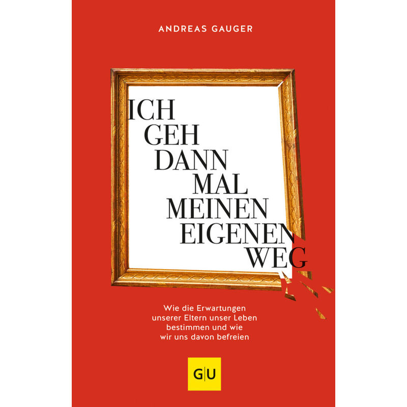 Ich Geh Dann Mal Meinen Eigenen Weg - Andreas Gauger, Kartoniert (TB) von Gräfe & Unzer