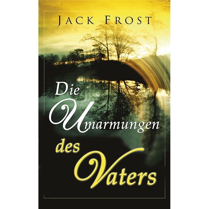 Die Umarmungen Des Vaters - Jack Frost, Kartoniert (TB) von GrainPress Verlag