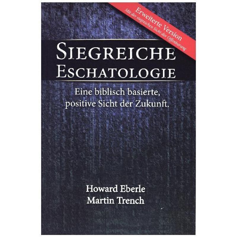 Siegreiche Eschatologie - Harold R. Eberle, Martin Trench, Kartoniert (TB) von GrainPress Verlag
