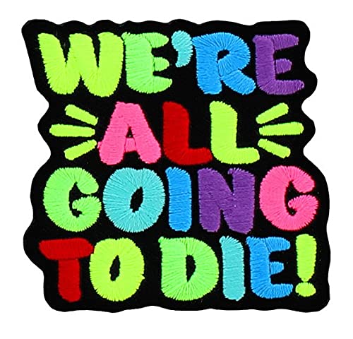 We're All Going To Die! Iron On Patch 6x6cm von Grindstore