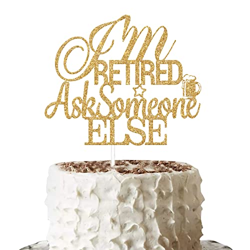 Gold Glitter I'm Retired Ask Someone else Cake Topper, Ruhestandsparty-Dekorationen, Happy Retirement Dekorationen, Ruhestand Cake Topper, Offiziell Ruhestand Cake Topper, Abschiedsparty Decor Supplies von Gtoirpecx