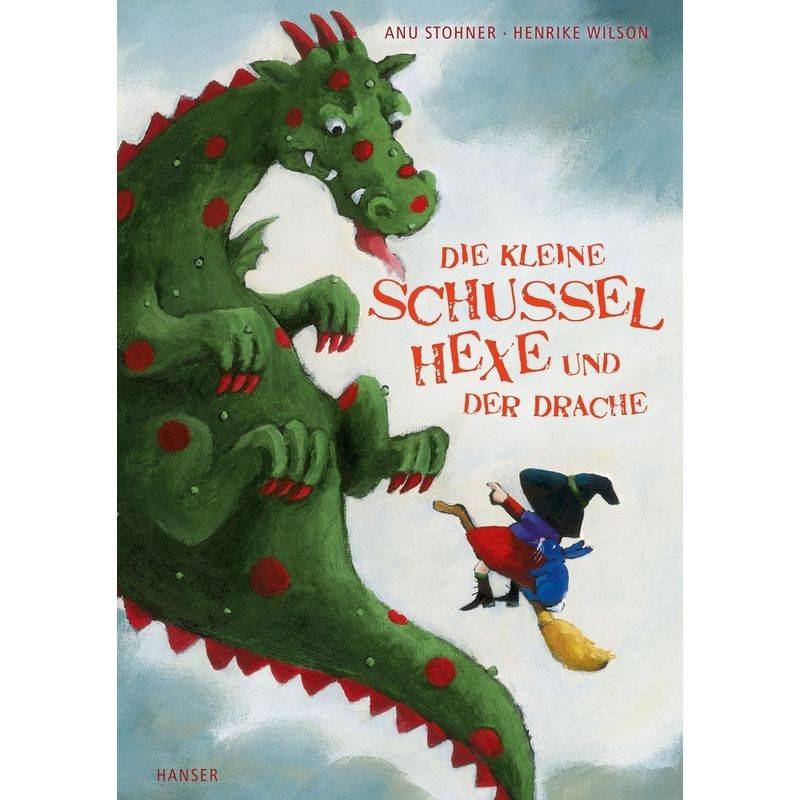 Die Kleine Schusselhexe Und Der Drache / Die Kleine Schusselhexe Bd.4 - Anu Stohner, Henrike Wilson, Gebunden von HANSER