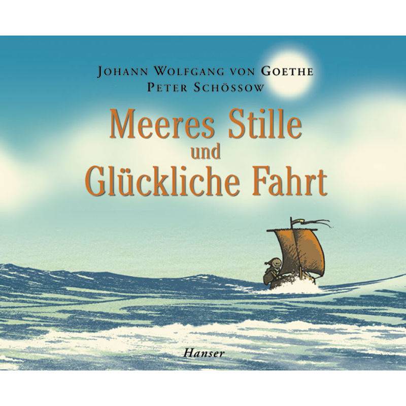 Meeres Stille Und Glückliche Fahrt - Johann Wolfgang von Goethe, Peter Schössow, Gebunden von HANSER