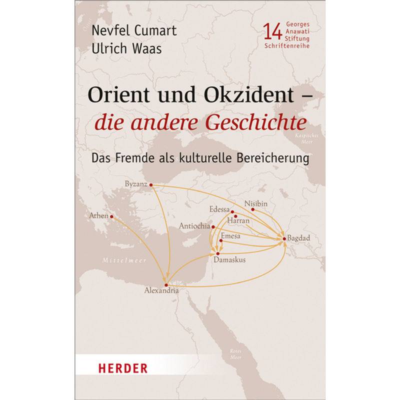 Orient Und Okzident - Die Andere Geschichte - Nevfel Cumart, Ulrich Waas, Kartoniert (TB) von Herder, Freiburg
