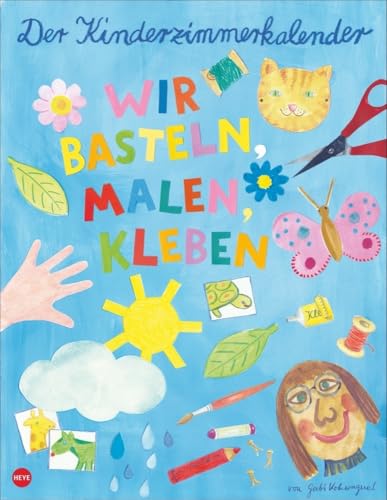 Gabi Kohwagner Bastelkalender 2025: Spielen, Basteln und Malen. Kinderzimmer-Kalender im Format 33x44 cm, bunt und fröhlich illustriert. Wandkalender ... Kalendarium. (Foto-/Bastelkalender Heye) von Heye