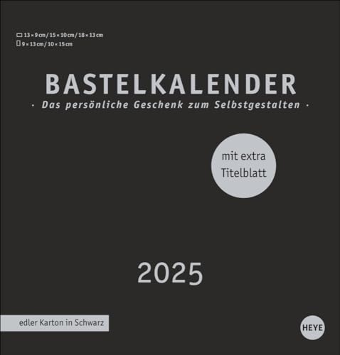 Premium-Bastelkalender schwarz mittel 2025: Blanko-Kalender zum Basteln mit extra Titelblatt für eine persönliche Gestaltung. Foto- und Bastelkalender 2025. (Foto-/Bastelkalender Heye) von Heye