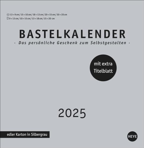 Premium-Bastelkalender silbergrau groß 2025: Blanko-Kalender zum Basteln mit extra Titelblatt für eine persönliche Gestaltung. Foto- und Bastelkalender 2025. (Foto-/Bastelkalender Heye) von Heye