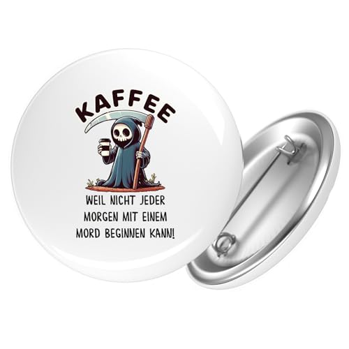 Huuraa Ansteckbutton Kaffee weil morgens keinen Mord Sensenmann Geschenk Größe 59mm Kaffee weil morgens keinen Mord Accessoire von Huuraa