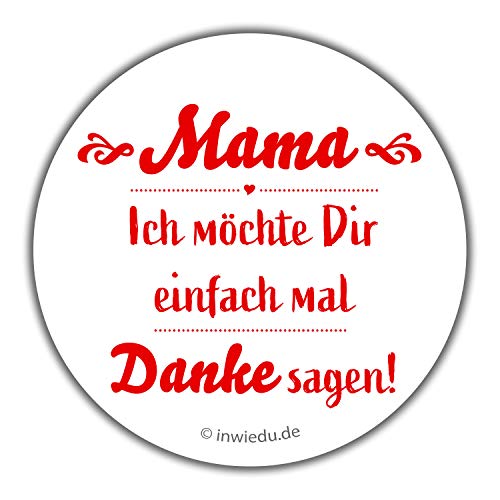 INWIEDU - Runder Magnet-Sticker mit Spruch: Mama ich möchte Dir einfach mal Danke Sagen! - Magnetfolie runder Sticker - Ø 55 x 1 mm von INWIEDU