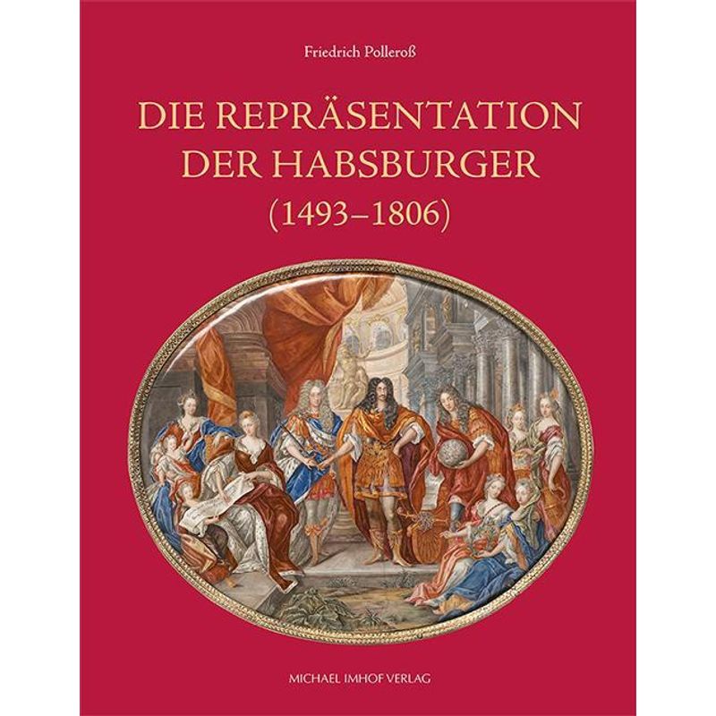 Die Repräsentation Der Habsburger - Friedrich Polleroß, Gebunden von Imhof, Michael, Verlag GmbH & Co. KG