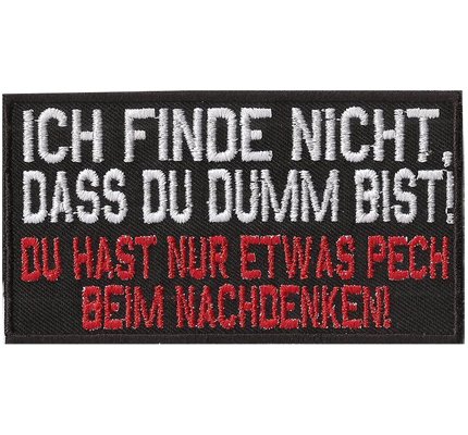 Ich Finde Nicht Dass du Dumm Bist, Du hast nur etwas Pech beim nachdenken, Biker, Rocker, Heavy Metal, Aufnäher, Patch von Individual Software