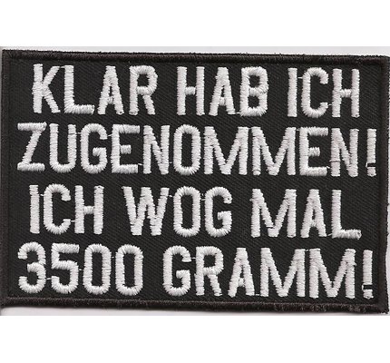 Klar Hab Ich Zugenommen, wog mal 3500 Gramm, Biker, Rocker, Aufnäher, Patch, Abzeichen von Individual Software