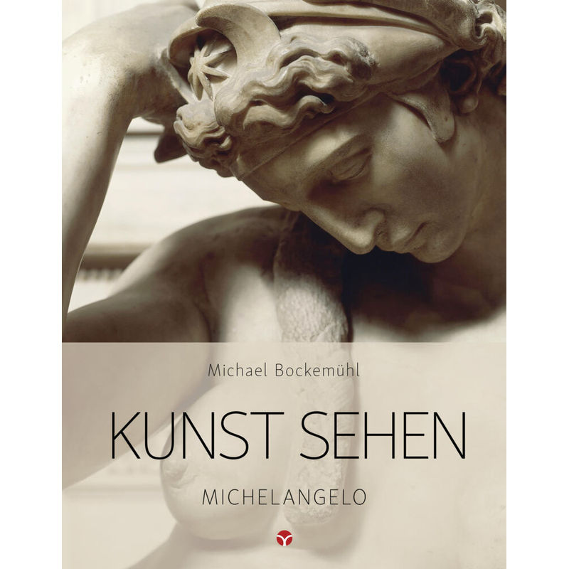 Kunst Sehen - Michelangelo - Michael Bockemühl, Kartoniert (TB) von Info Drei