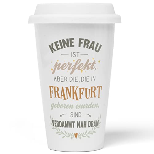 JUNIWORDS To-Go Becher mit Deckel, Keine Frau ist perfekt, aber die, die in Frankfurt geboren wurden, sind verdammt nah dran (1005624) von JUNIWORDS