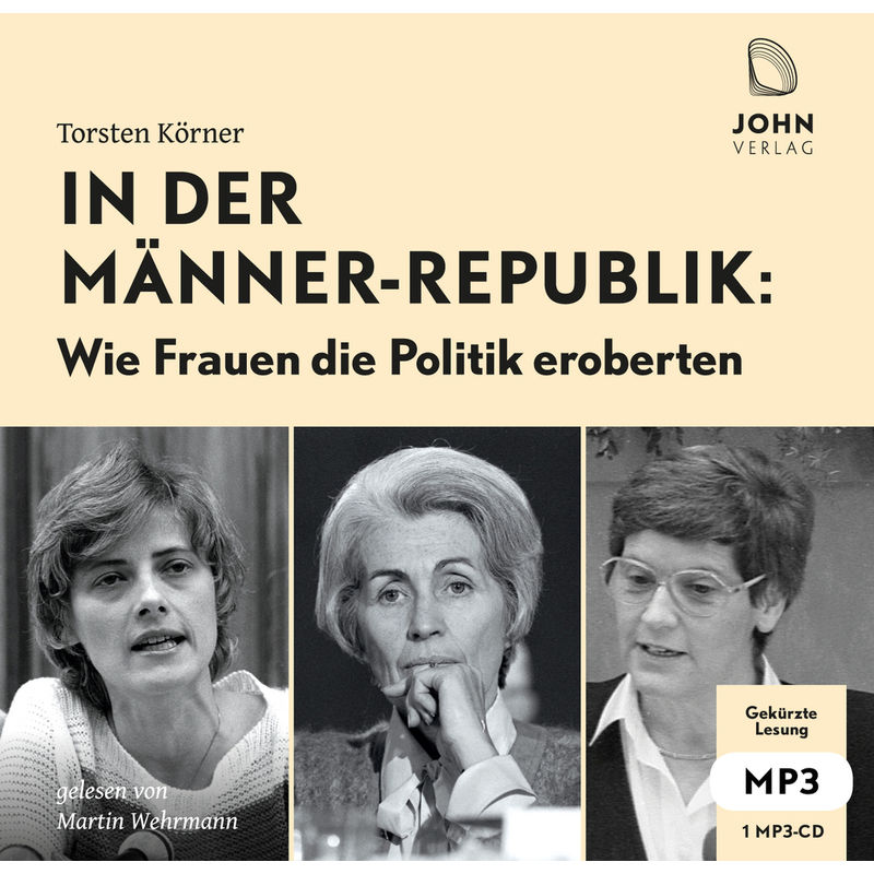 In Der Männerrepublik: Wie Frauen Die Politik Eroberten,Audio-Cd, Mp3 - Torsten Körner (Hörbuch) von John München