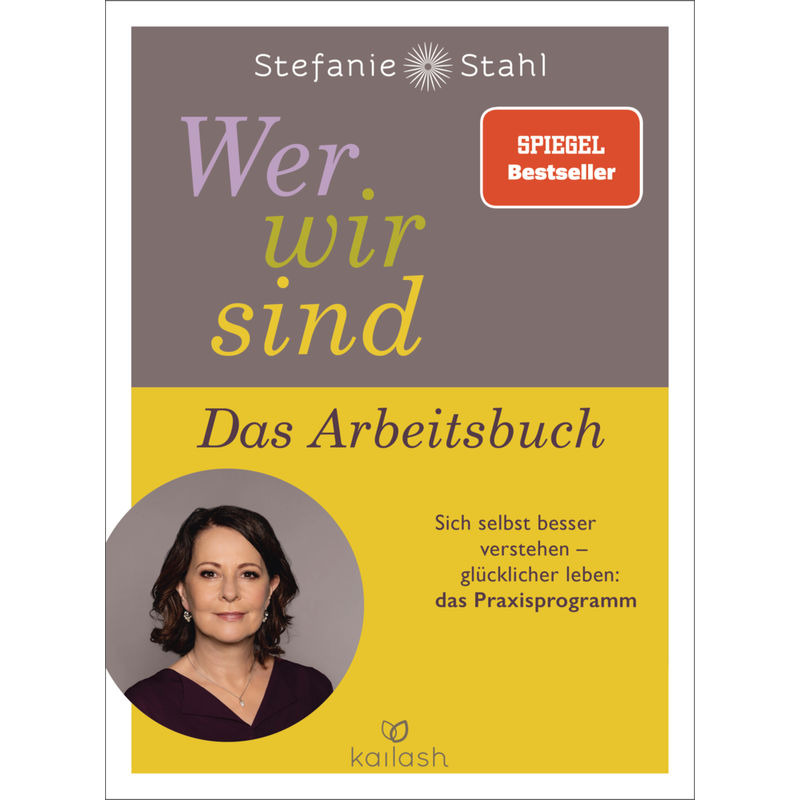 Wer Wir Sind. Das Arbeitsbuch - Stefanie Stahl, Kartoniert (TB) von KAILASH