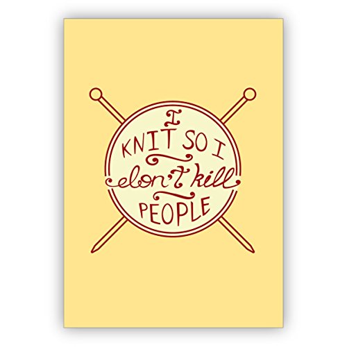 1 Coole Motto Grußkarte für Wolle und Strick Fans: I knit so I don't kill people • lustige Klappkarte mit Motto um für besten Freunden und Lieblingsmenschen da zu sein von Kartenkaufrausch