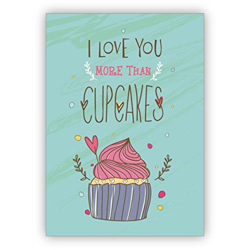 Die ultimative Liebeskarte für verliebtet Naschkatzen: I love you more than cupcakes • schöne Klappkarte mit Umschlag als Klappkarte von Kartenkaufrausch