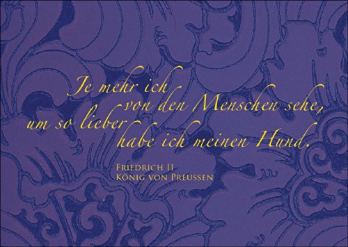 Lustige Klappkarte Spruchkarte mit Zitat von Friedrich dem Großen für Hunde Freunde: Je mehr ich von den Menschen sehe, um so lieber habe ich meinen Hund. Friedrich II von Kartenkaufrausch