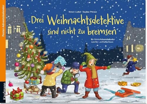 Drei Weihnachtsdetektive sind nicht zu bremsen. Ein Krimi-Poster-Adventskalender zum Vor- und Sleberlesen (Adventskalender mit Geschichten für Kinder: Ein Buch zum Vorlesen und Basteln) von Kaufmann Ernst Vlg GmbH