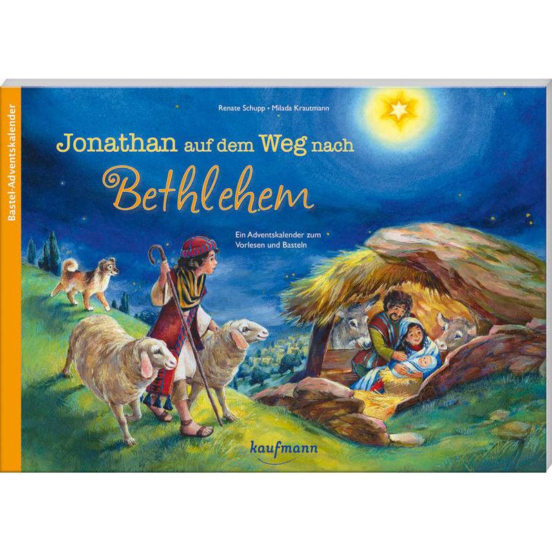 Jonathan Auf Dem Weg Nach Bethlehem. Ein Adventskalender Zum Vorlesen Und Basteln von Kaufmann