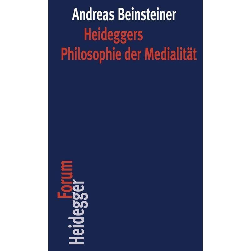 Heideggers Philosophie Der Medialität - Andreas Beinsteiner, Gebunden von Klostermann
