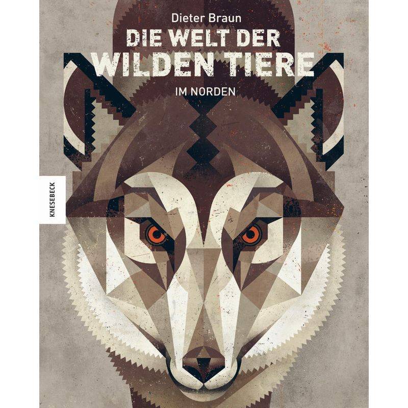 Die Welt Der Wilden Tiere - Im Norden - Dieter Braun, Gebunden von Knesebeck