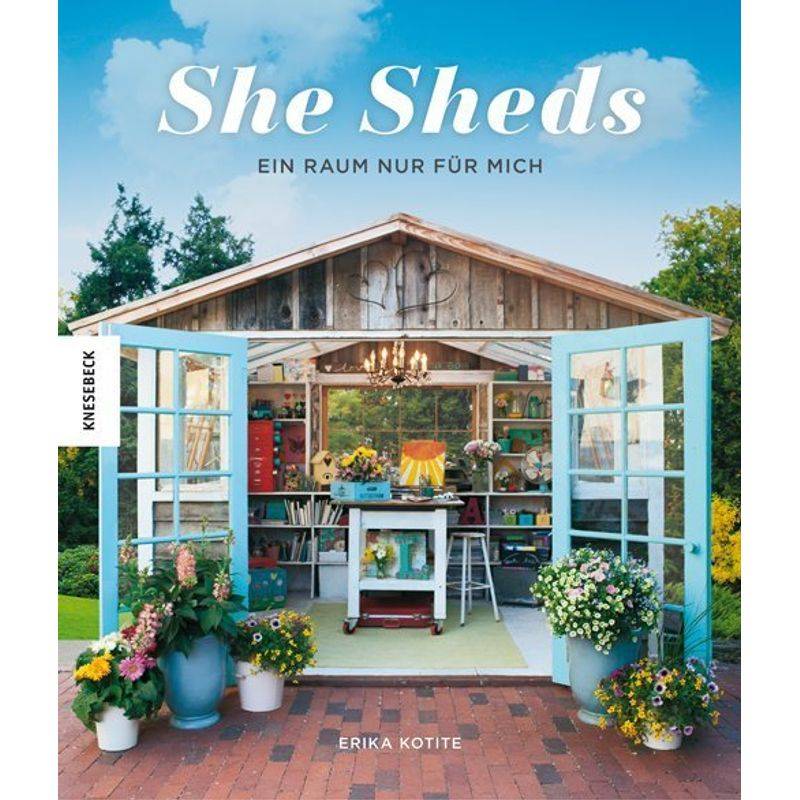 She Sheds - Erika Kotite, Gebunden von Knesebeck