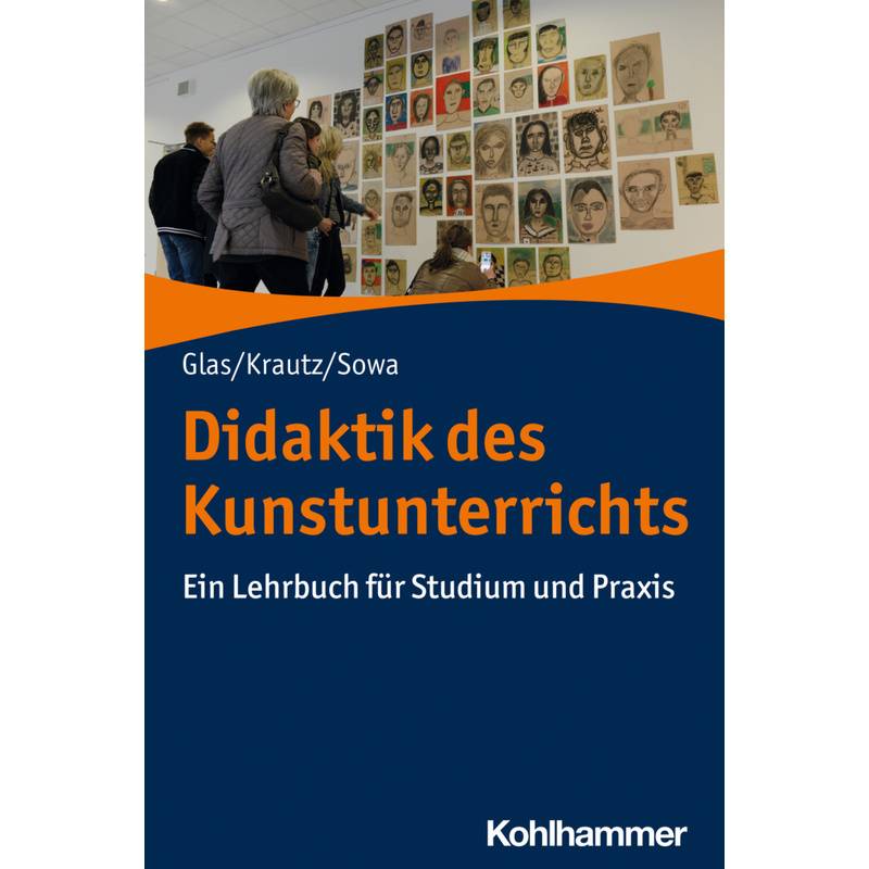 Didaktik Des Kunstunterrichts - Alexander Glas, Jochen Krautz, Hubert Sowa, Kartoniert (TB) von Kohlhammer