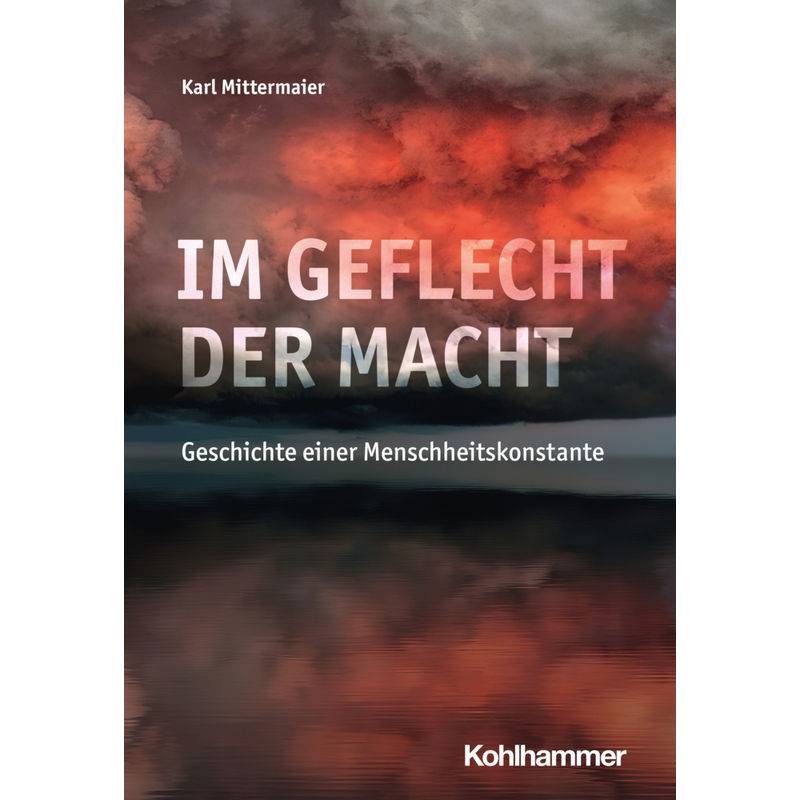Im Geflecht Der Macht - Karl Mittermaier, Kartoniert (TB) von Kohlhammer