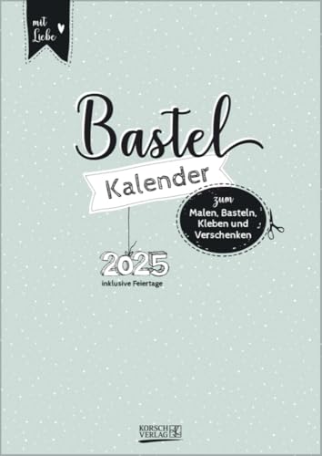 Foto-Malen-Basteln A4 Mint 2025: Bastelkalender zum Selbstgestalten. Edler Fotokalender mit festem Fotokarton und Platz für Geburtstage/Notizen Do-it-yourself! von Korsch Verlag