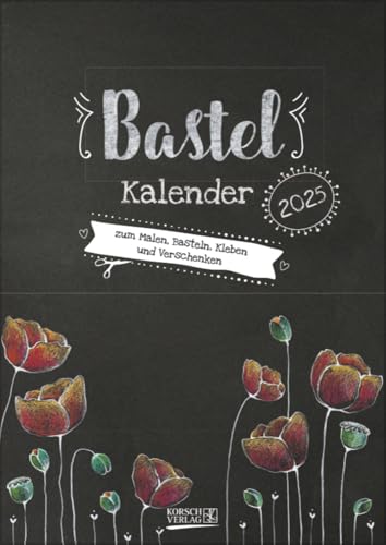 Foto-Malen-Basteln A4 Tafel 2025: Bastelkalender zum Selbstgestalten. Edler Fotokalender mit festem Fotokarton und Platz für Geburtstage/Notizen Do-it-yourself! von Korsch Verlag