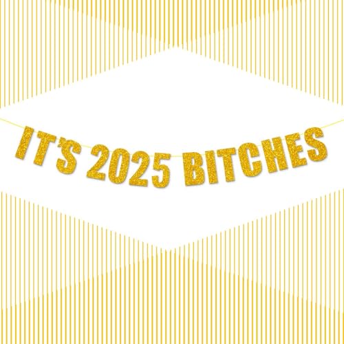 Glitter Gold IT'S 2025 BITCHES Banner, 2025 Neujahrsbanner Schilder für 2025 Happy New Year Party Dekoration Supplies von LHOAVWE