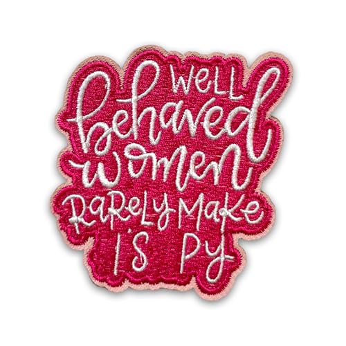 Aufnäher mit Aufschrift "Well Behaved Women Rarely Make History", 7,6 cm, Feministisches Motivationszitat, stärkendes Zitat, stärkende Frauen, zum Aufbügeln oder Aufnähen, für Trucker, Hüte, Kleidung, von LILIROZE