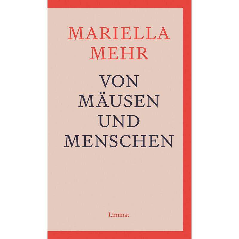 Von Mäusen Und Menschen - Mariella Mehr, Gebunden von LIMMAT VERLAG