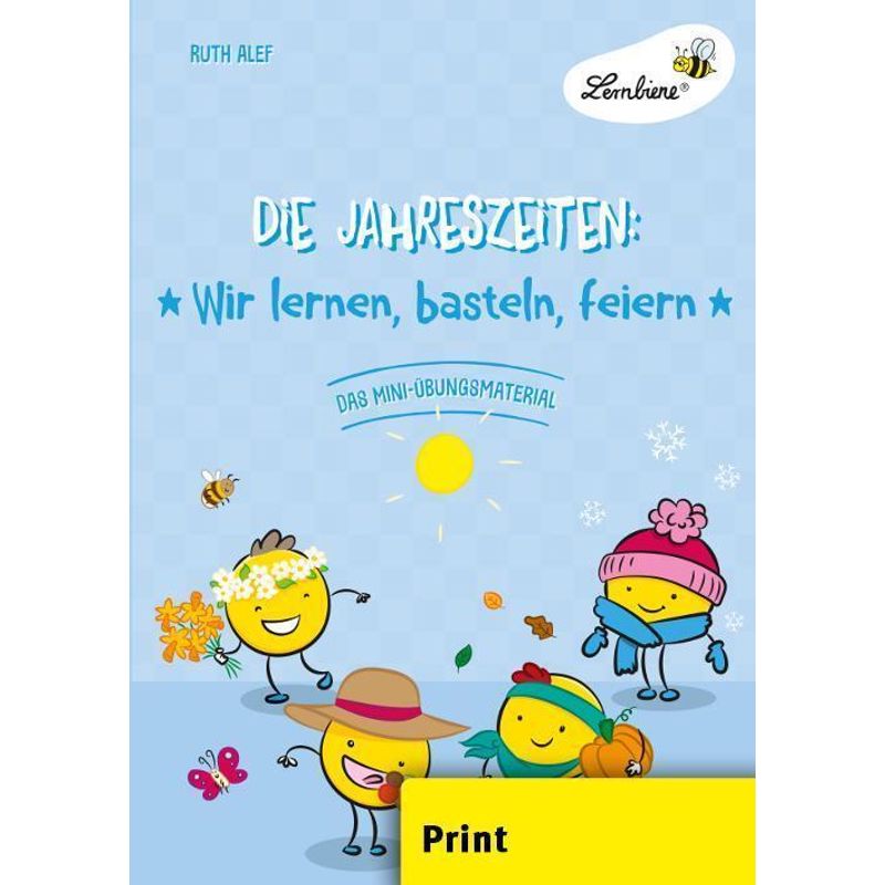 Die Jahreszeiten: Wir Lernen, Basteln, Feiern - Ruth Alef, Geheftet von Lernbiene Verlag
