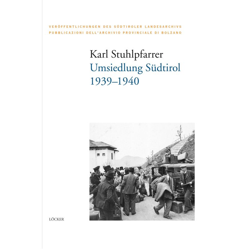 Umsiedlung Südtirol - Karl Stuhlpfarrer, Gebunden von Löcker Verlag