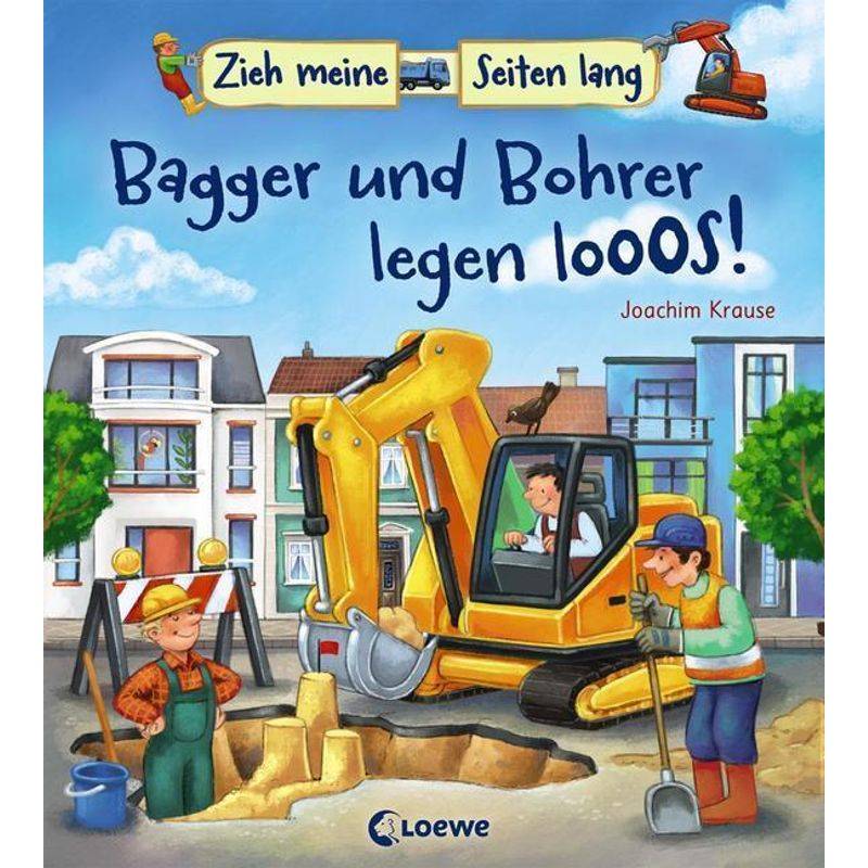 Zieh Meine Seiten Lang - Bagger Und Bohrer Legen Los! - Joachim Krause, Pappband von Loewe Verlag