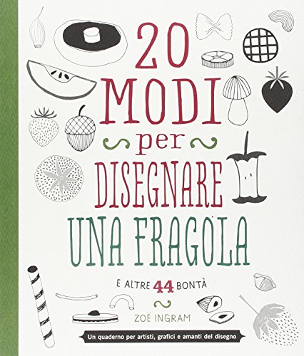 20 Möglichkeiten zum Zeichnen einer Erdbeere und 44 weitere Güte. von Logos libri