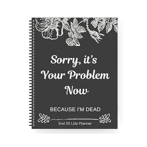 Life Planner: Ihr Leitfaden for die Planung am Lebensende Angelegenheiten regeln Das Lebensende sorgfältig planen"Sorry, it’s Your Problem Now" von MYOLIO