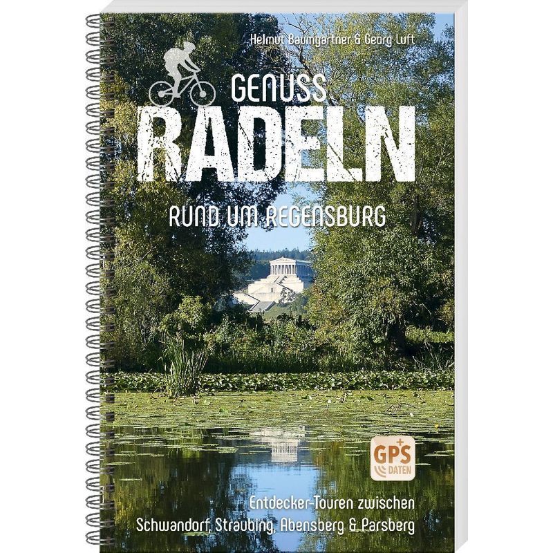 Genussradeln Rund Um Regensburg - Helmut Baumgartner, Georg Luft, Kartoniert (TB) von MZ Buchverlag