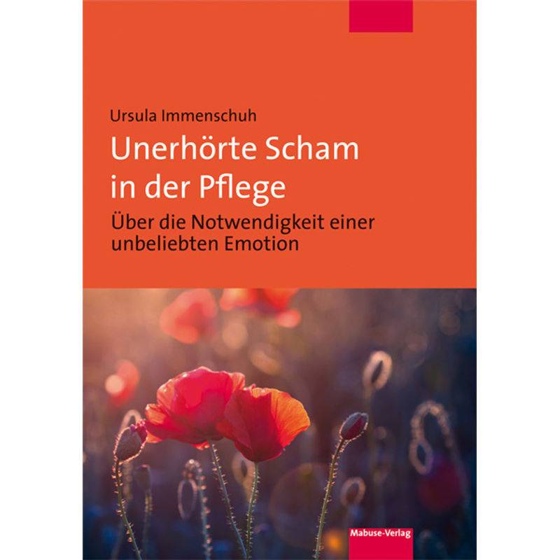 Unerhörte Scham In Der Pflege - Ursula Immenschuh, Kartoniert (TB) von Mabuse-Verlag