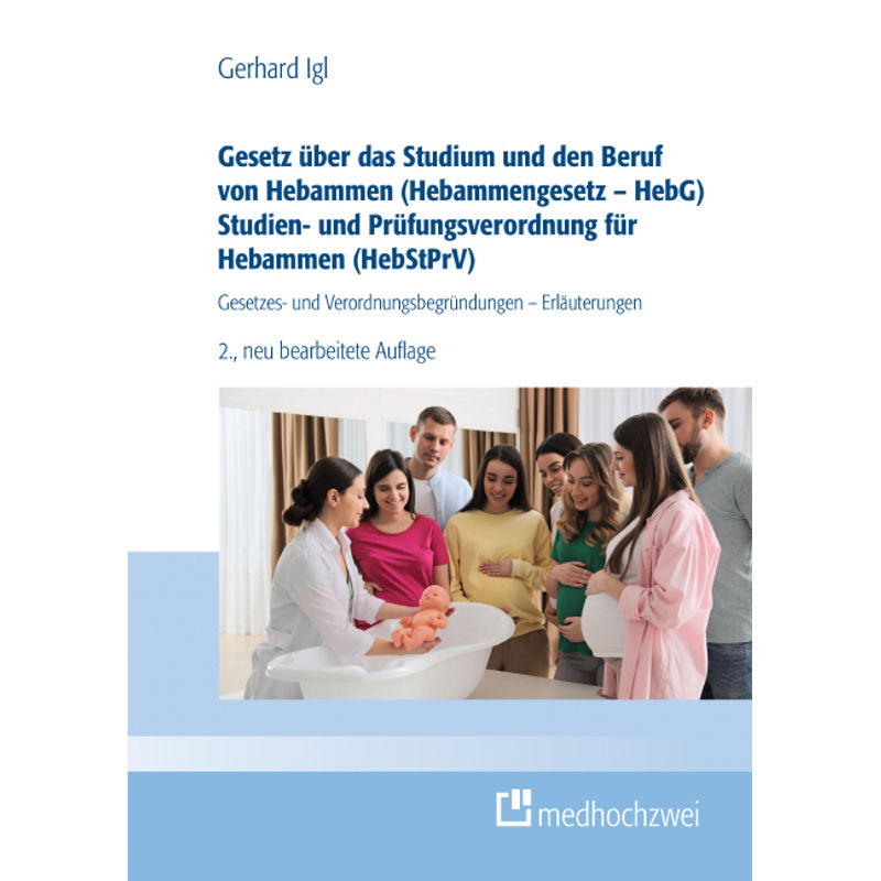 Gesetz Über Das Studium Und Den Beruf Von Hebammen (Hebammengesetz - Hebg) Studien- Und Prüfungsverordnung Für Hebammen (Hebstprv) - Gerhard Igl, Kart von Medhochzwei