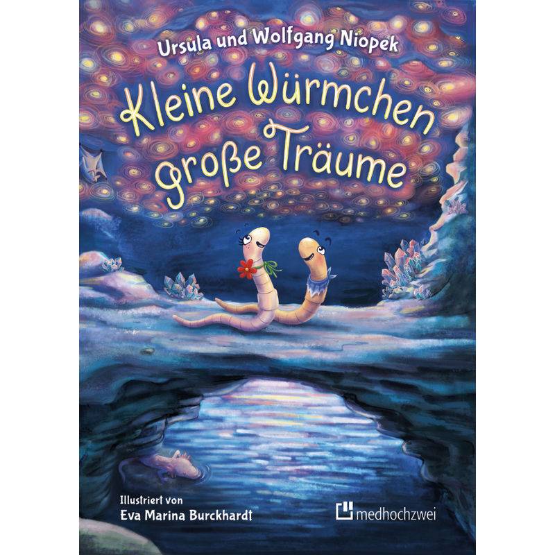 Kleine Würmchen - Große Träume - Ursula Niopek, Wolfgang Niopek, Gebunden von Medhochzwei